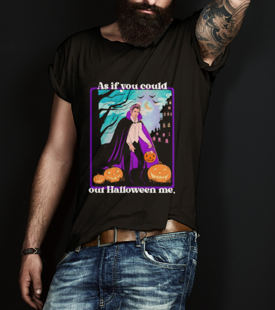 Original As If You Could Out Halloween Me Dracula Pumpkin Scene T-Shirt