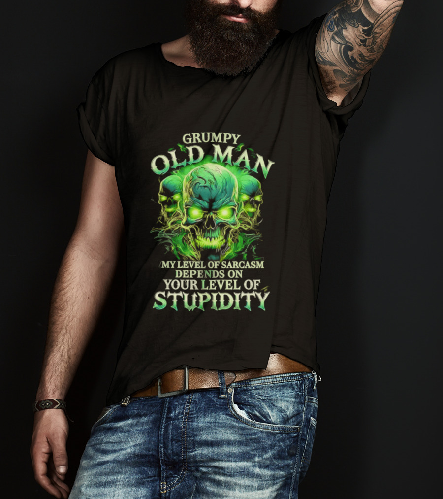Grumpy Old Man My Level Of Sarcasm Depends On Your Level Of Stupidity Skull Green T-Shirt