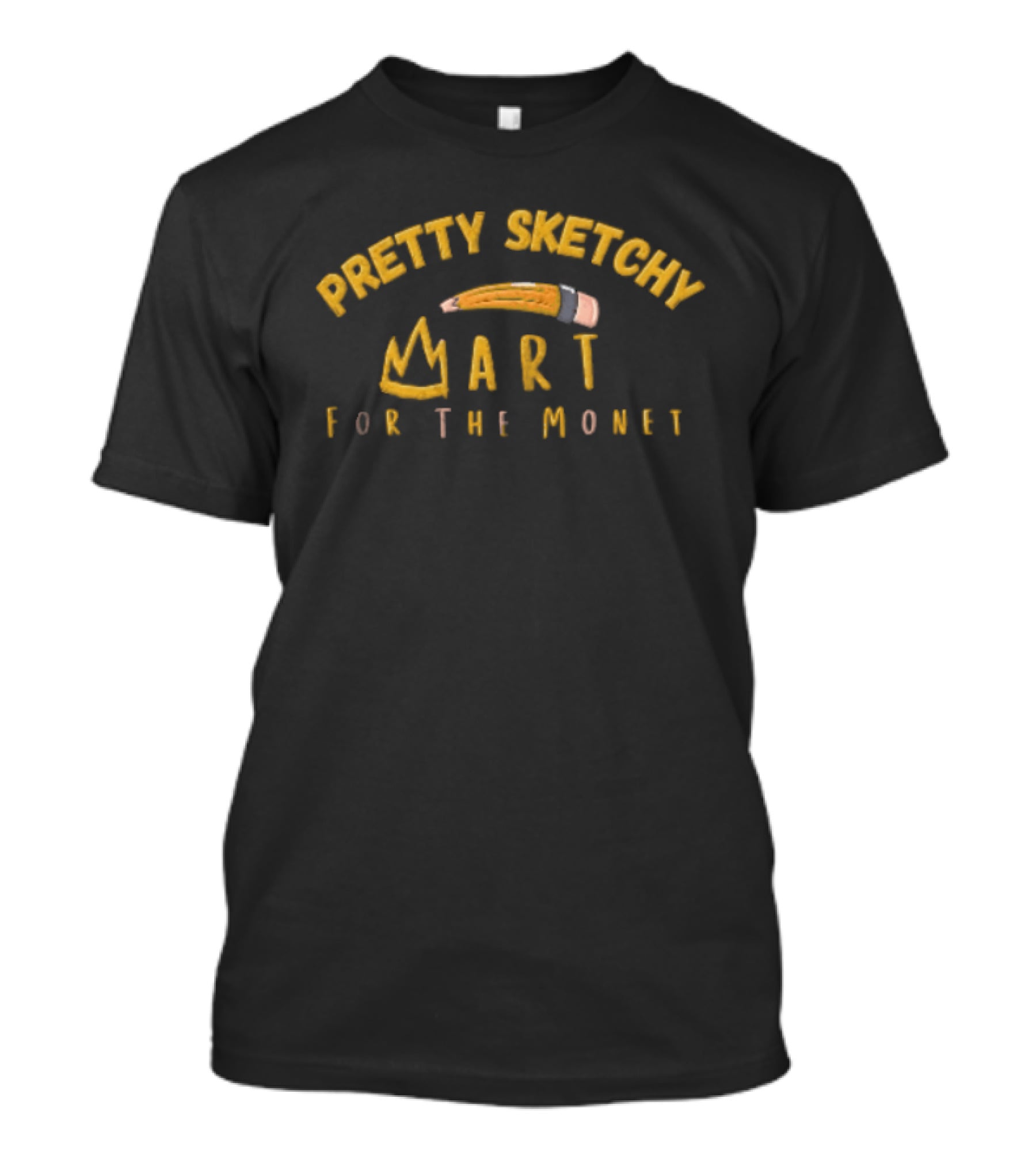 Pretty Sketchy Art For The Monet Pencil Crown T-Shirt