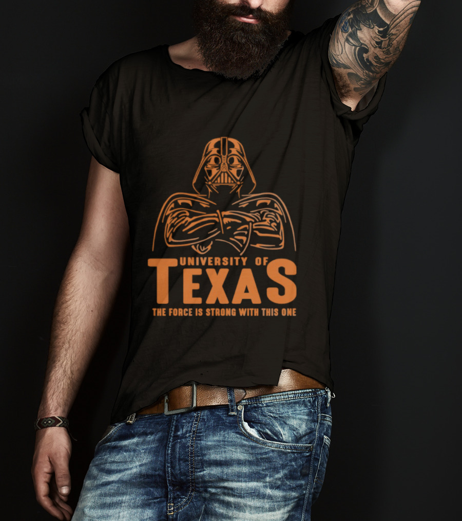 University Of Texas Darth Vader The Force Is Strong With This One T-Shirt