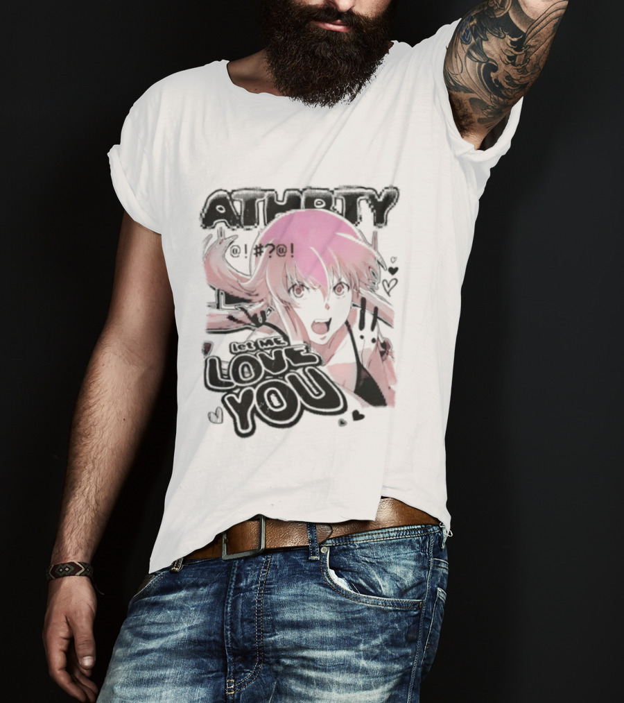 Athorty Let Me Love You Yuno Gasai Future Diary Character Anime Fan T-Shirt
