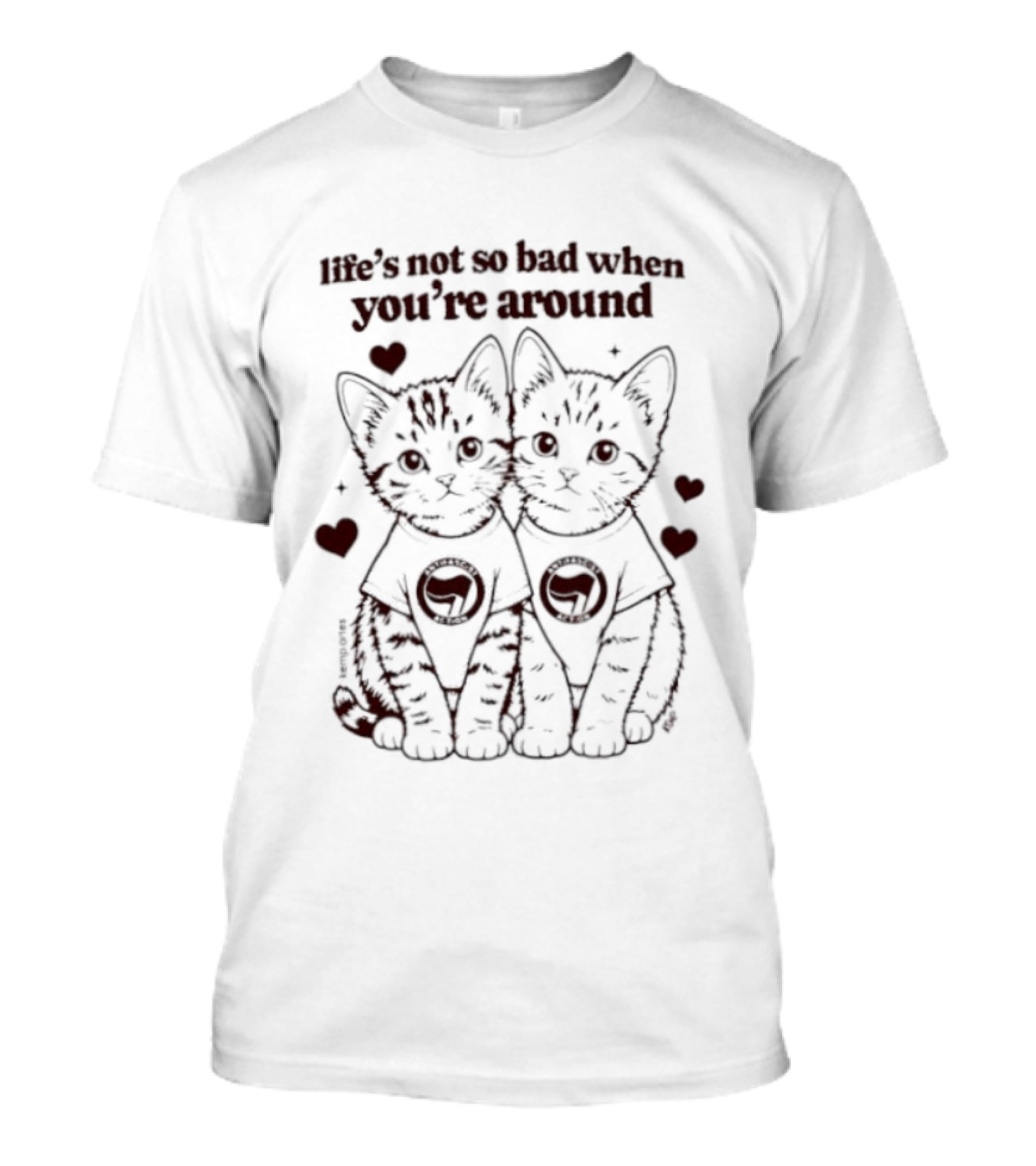 Life's Not So Bad Antifascist Action Kittens With Hearts T-Shirt