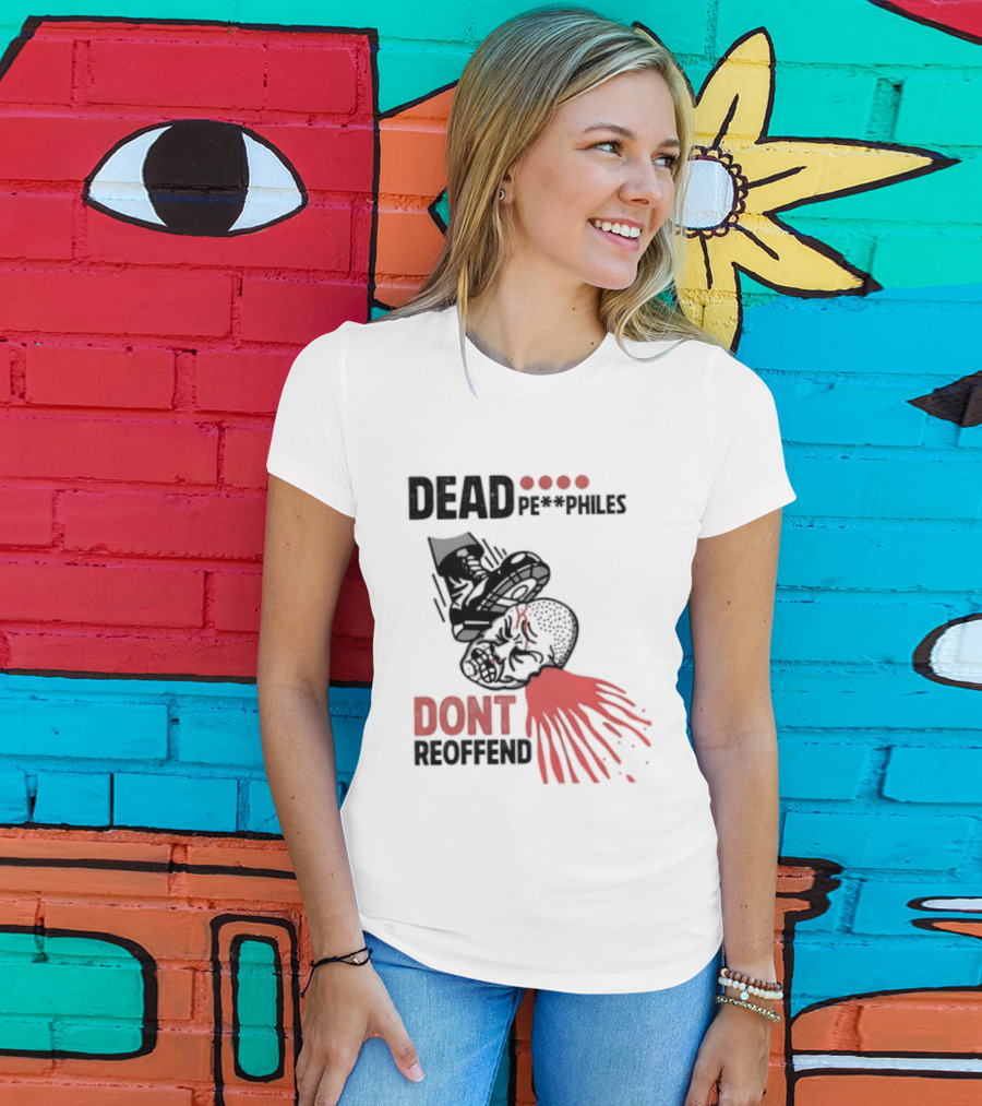 Dead Pedophiles Don't Reoffend T-Shirt