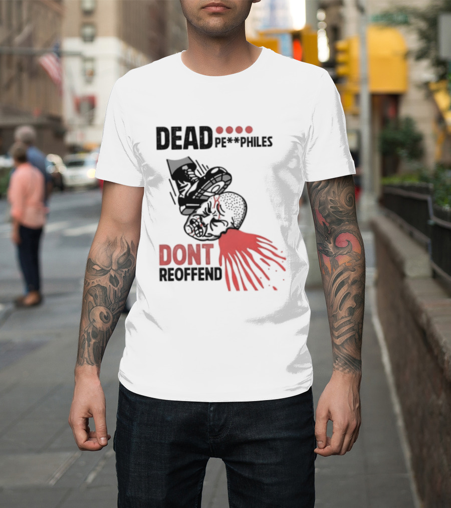 Dead Pedophiles Don't Reoffend T-Shirt