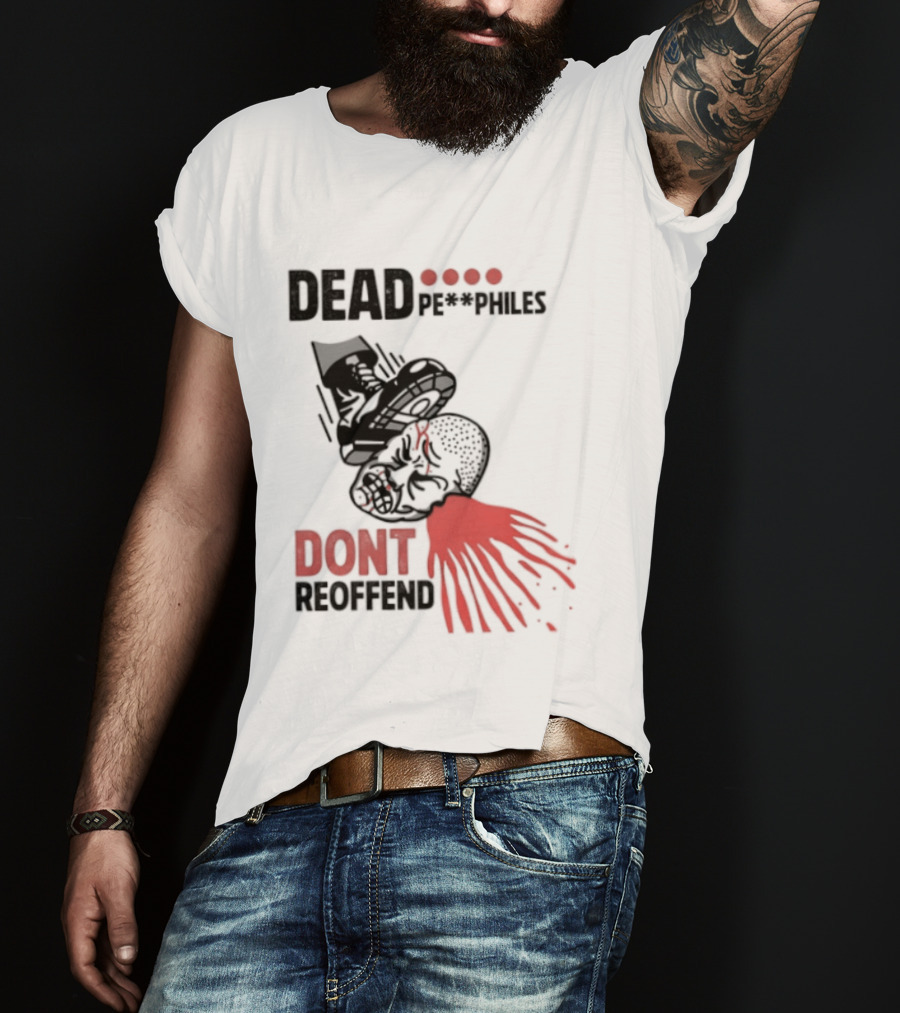 Dead Pedophiles Don't Reoffend T-Shirt