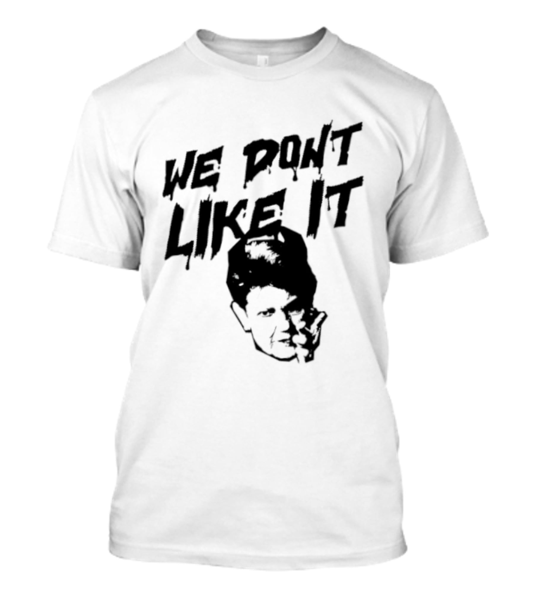 We Don't Like It Pointing Finger Disapproval Uppercase Text With Face T-Shirt