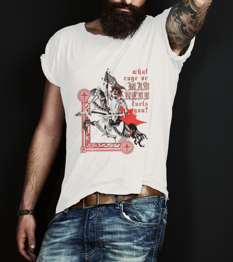 What Rage Or Madness Fuels You Knight In Red And Black T-Shirt