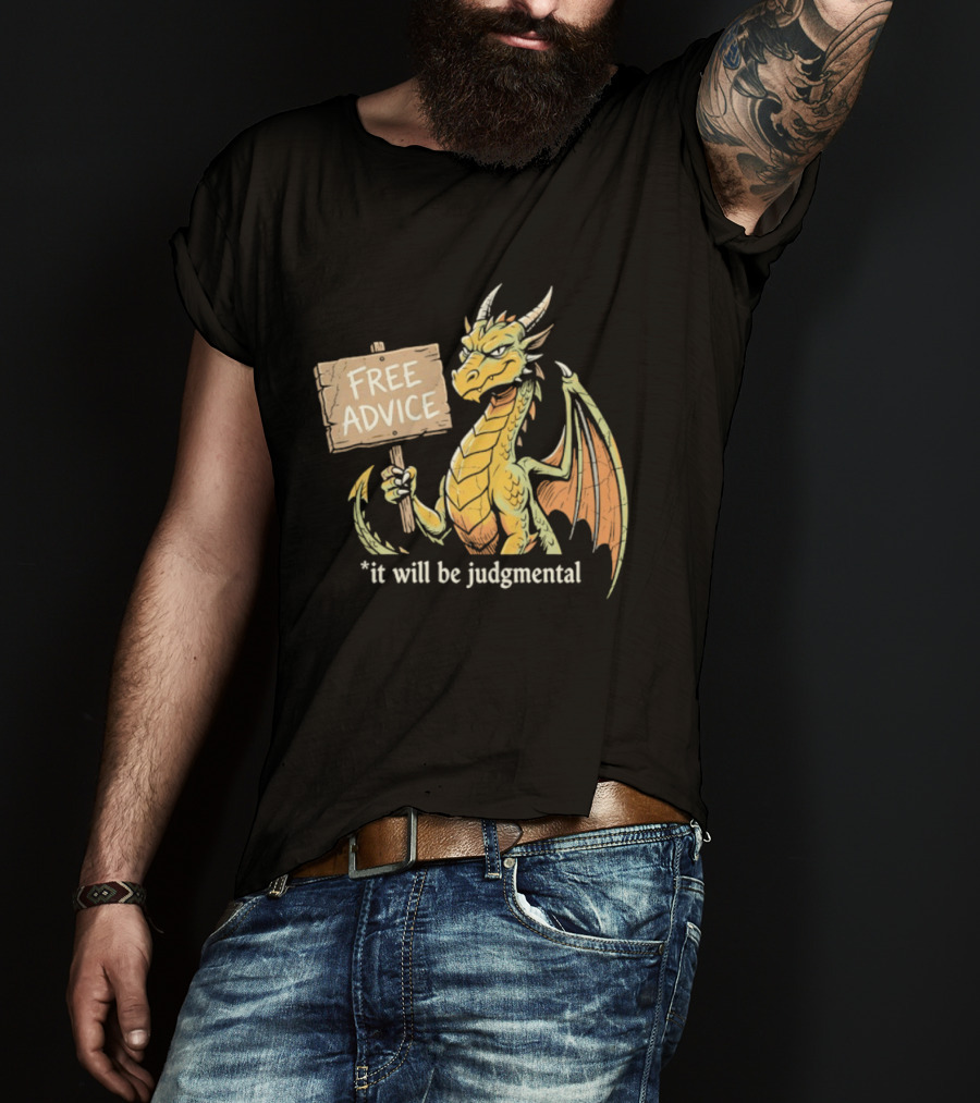 Free Advice Dragon It Will Be Judgmental T-Shirt