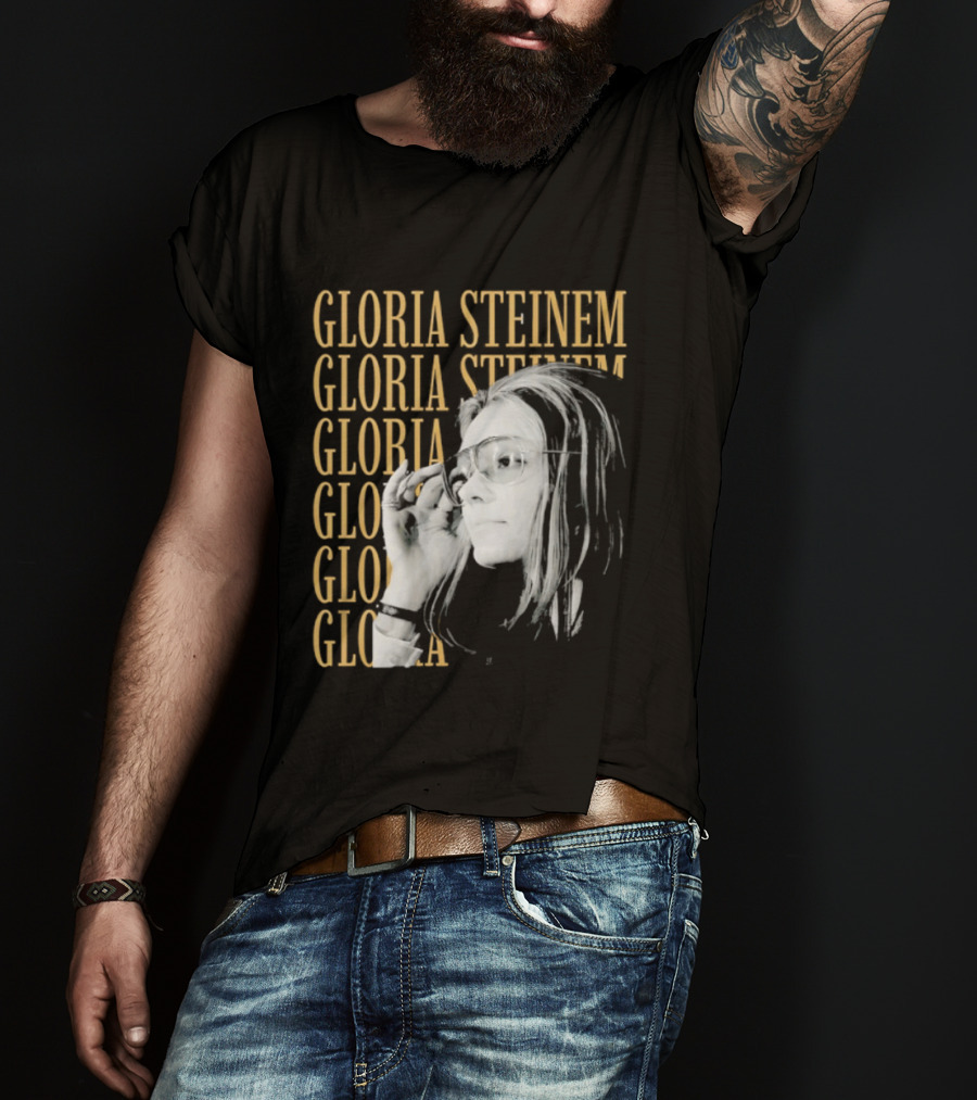 Gloria Steinem Women's Rights Activist Empowerment T-Shirt