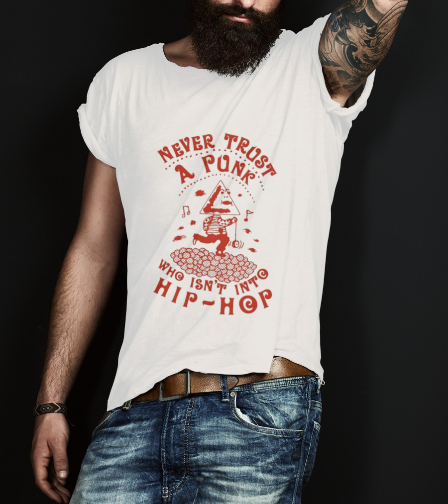Never Trust A Punk Who Isn't Into Hip Hop Music And Running T-Shirt