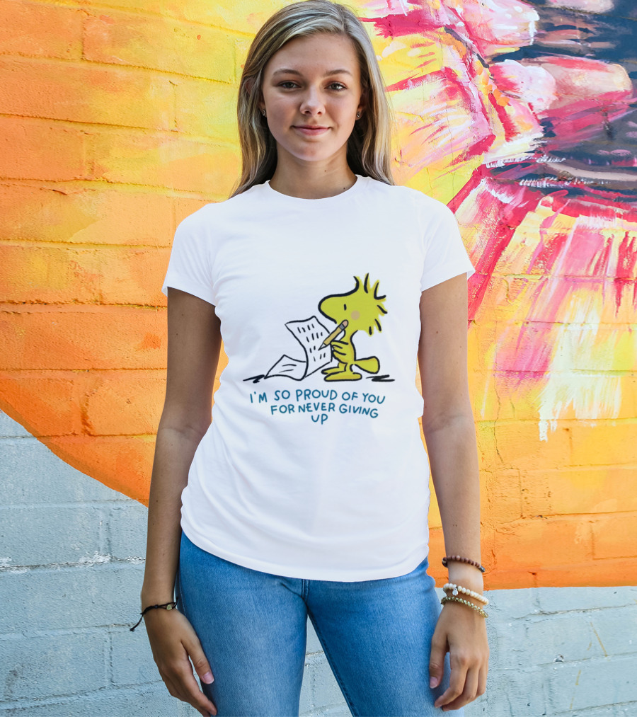 Woodstock Proud Of You For Never Giving Up Motivation T-Shirt