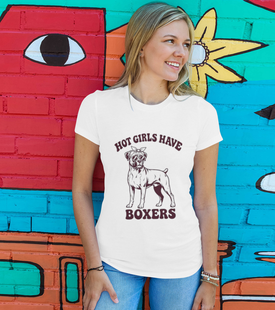 Hot Girls Have Boxers Boxer Dog Pet Lover T-Shirt