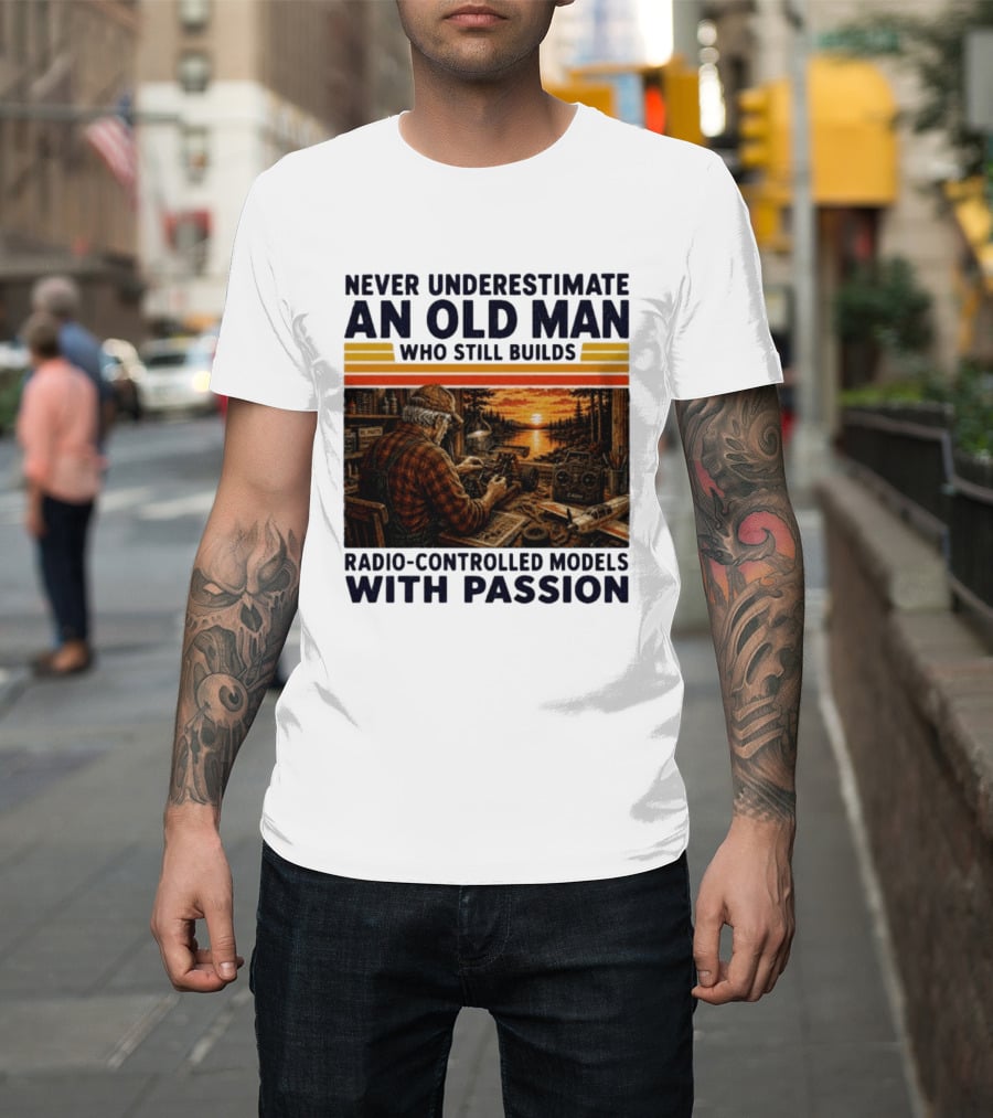 Never Underestimate An Old Man Who Still Builds Radio Controlled Models With Passion Vintage Scene T-Shirt