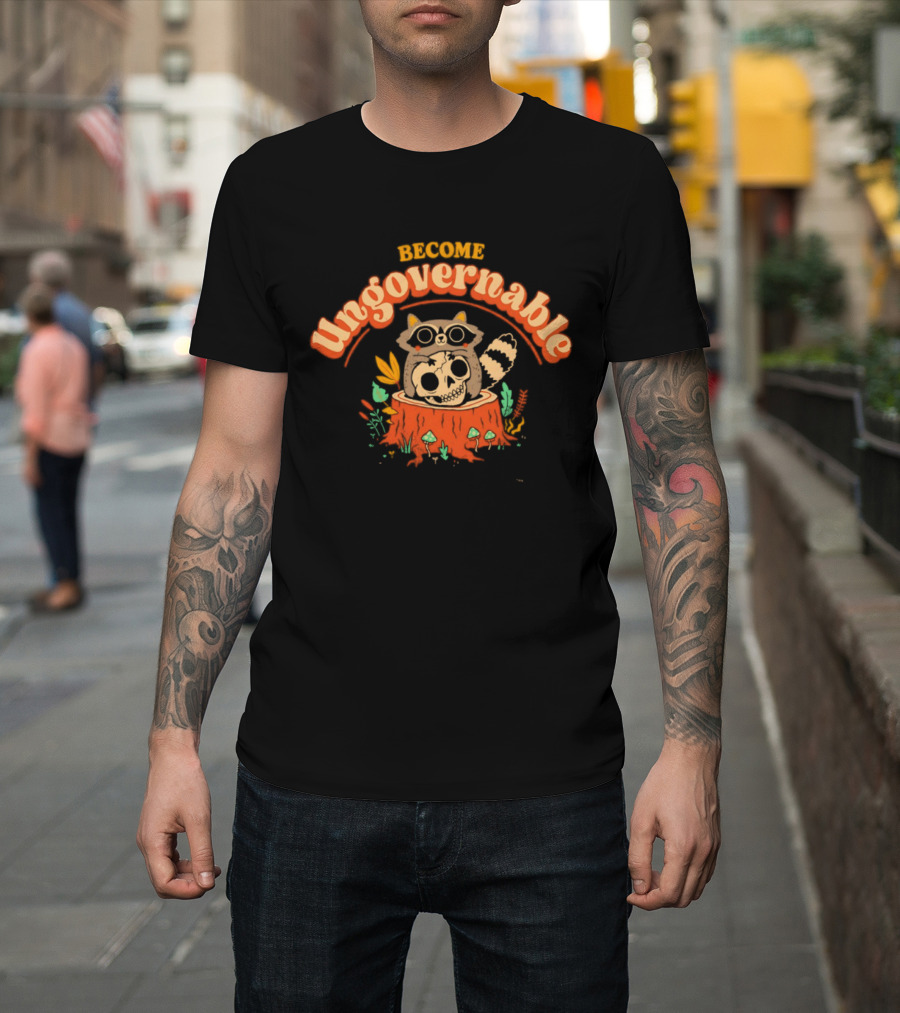 Become Ungovernable Raccoon With Skull Stump Forest Scene T-Shirt
