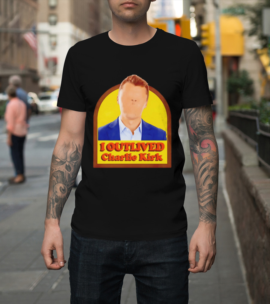 I Outlived Charlie Kirk Meme T-Shirt