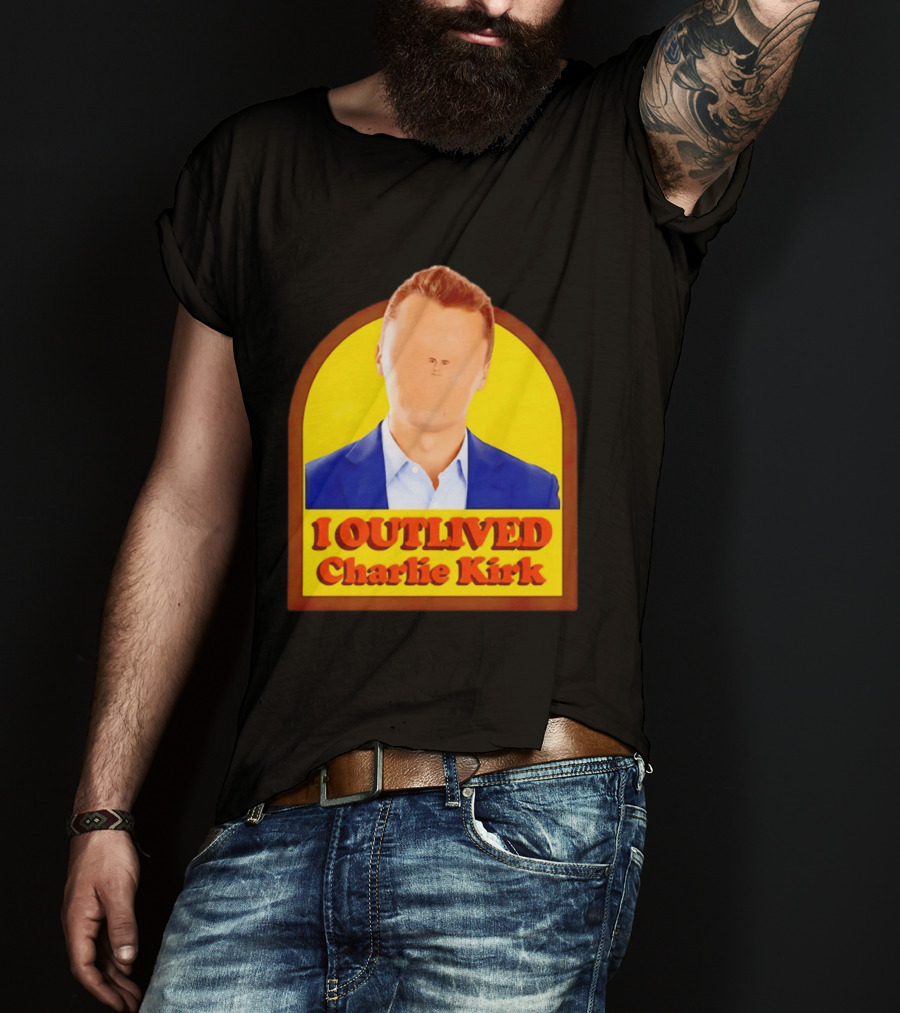 I Outlived Charlie Kirk Meme T-Shirt