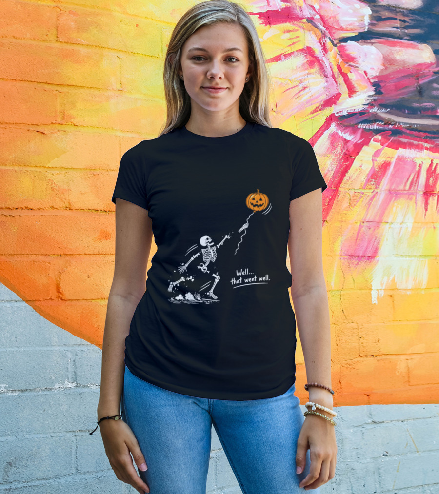 Skeleton And Pumpkin Balloon Well That Went Well Halloween T-Shirt