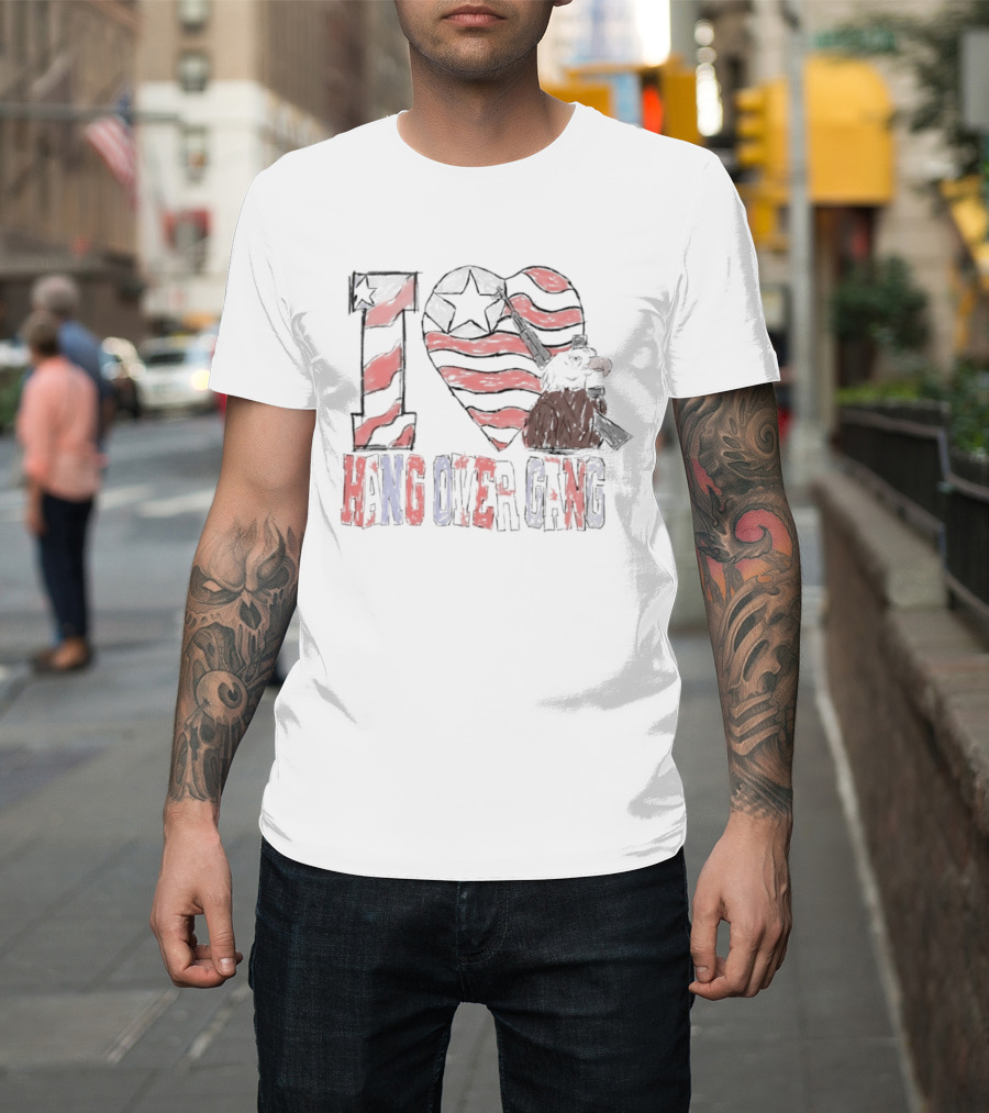 I Love Hang Over Gang Eagle American Flag Stars And Stripes T-Shirt