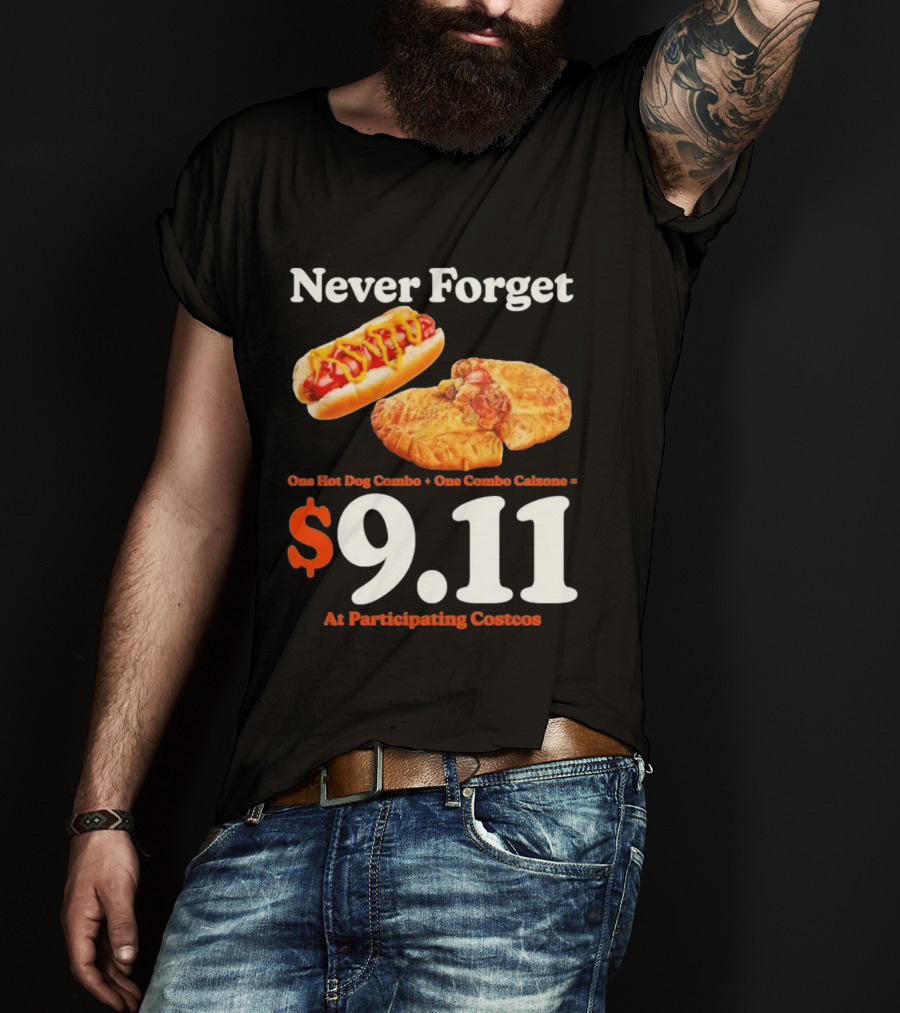 Never Forget One Hot Dog Combo And Combo Calzone $9.11 At Participating Costcos T-Shirt