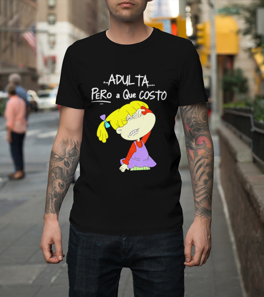Adulta Pero A Que Costo Rugrats Angelica Pickles Retro Cartoon Nostalgia T-Shirt