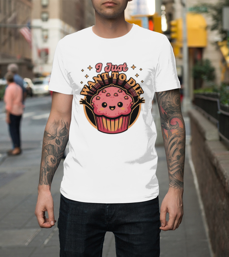 I Just Want To Die Muffin Kawaii Cute Pink Cupcake T-Shirt