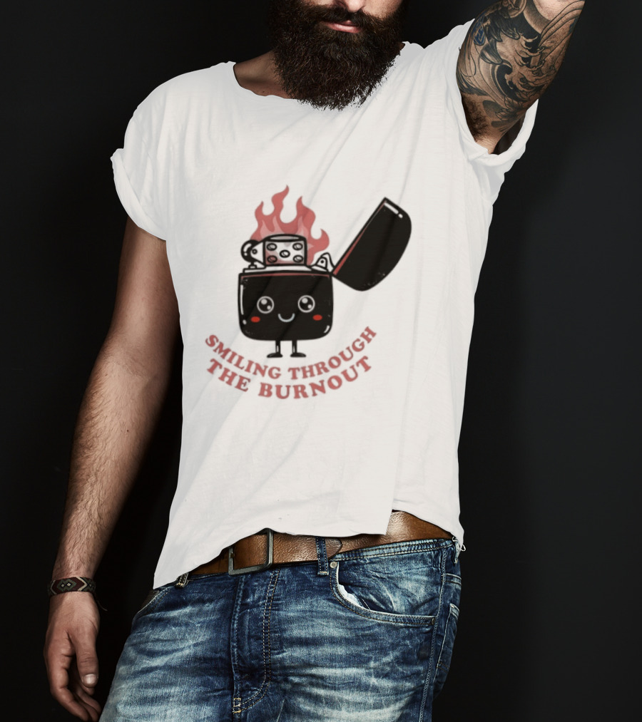 Smiling Through The Burnout Funny Mental Health Zippo Flame T-Shirt