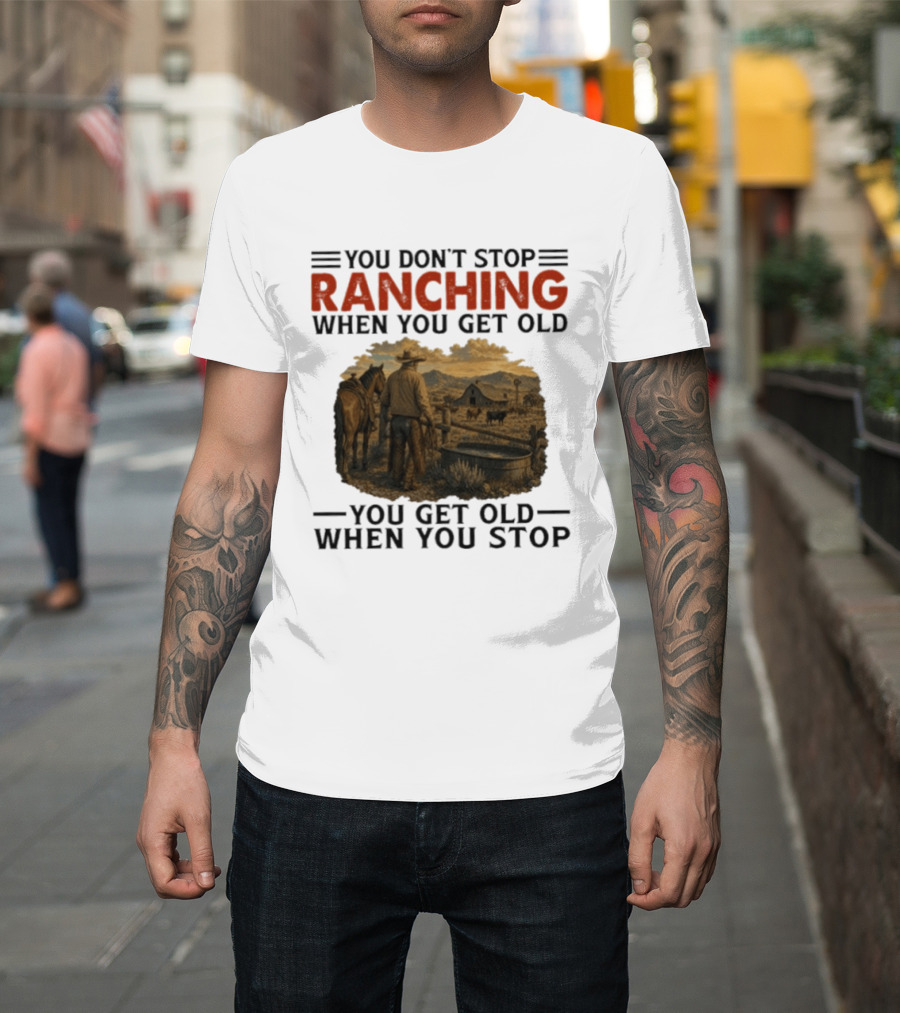 You Don't Stop Ranching Cowboy Landscape When You Get Old Farm Life Vintage Scene T-Shirt