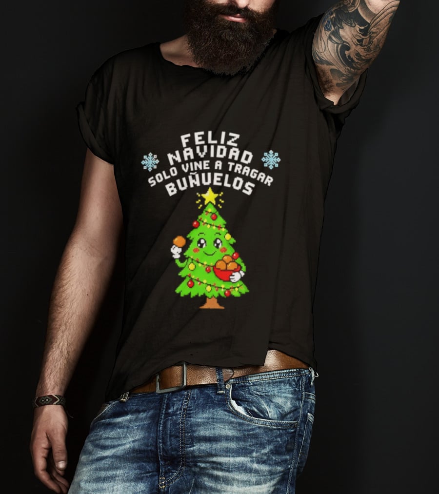 Feliz Navidad Solo Vine A Tragar Bunuelos Funny Christmas Tree Holiday Greetings T-Shirt