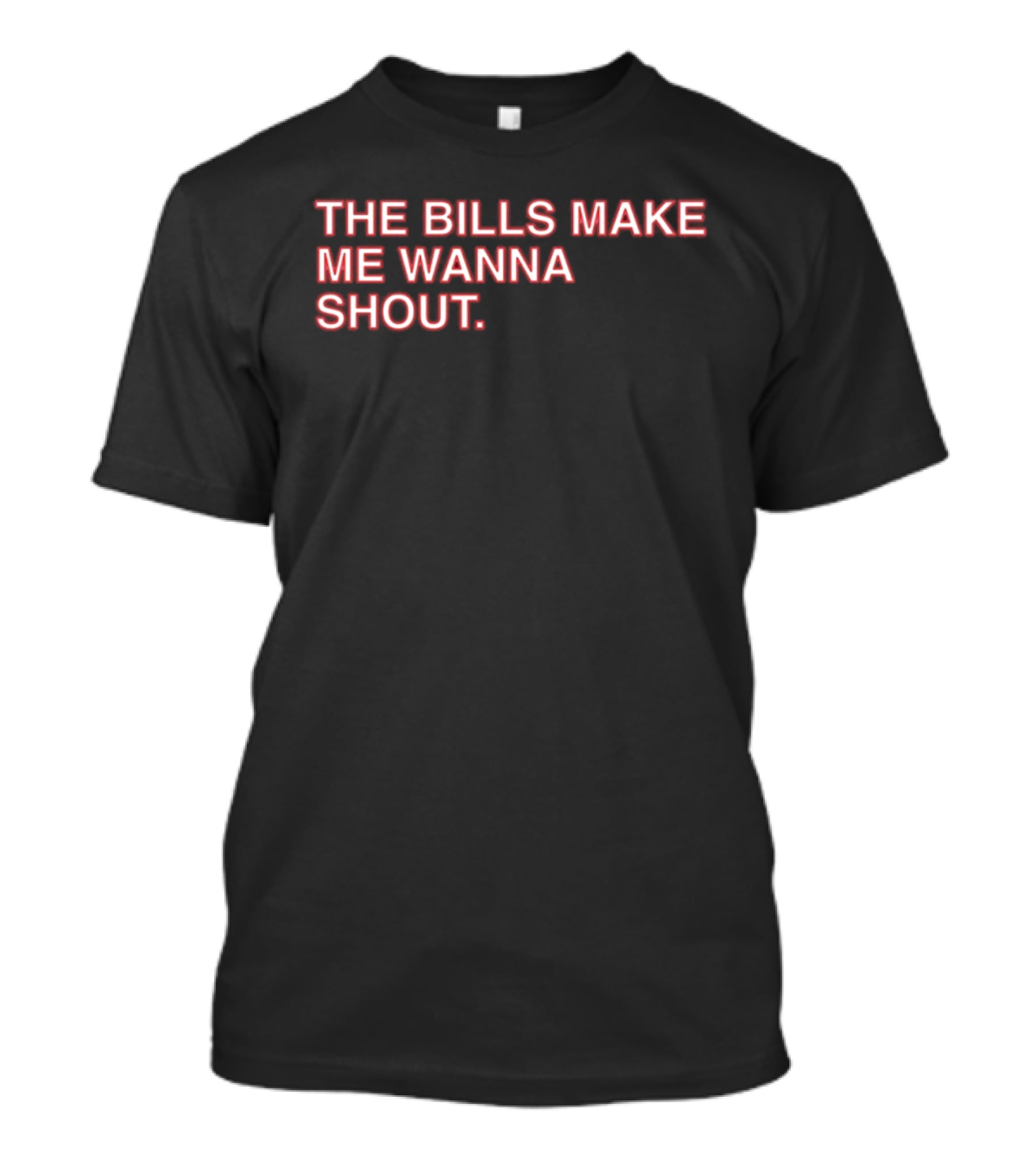 Buffalo Mafia The Bills Make Me Wanna Shout Fan T-Shirt