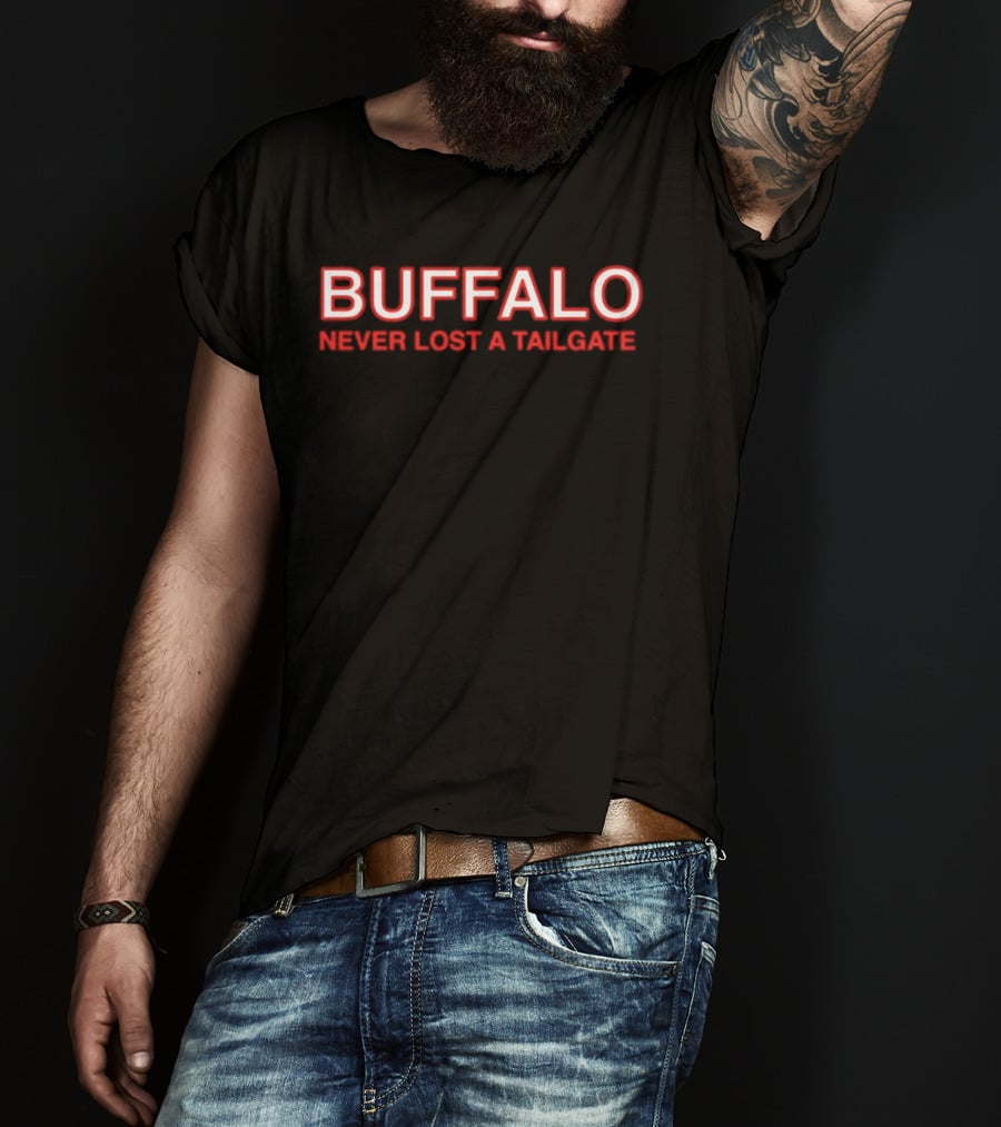 Buffalo Never Lost A Tailgate Party Fun T-Shirt