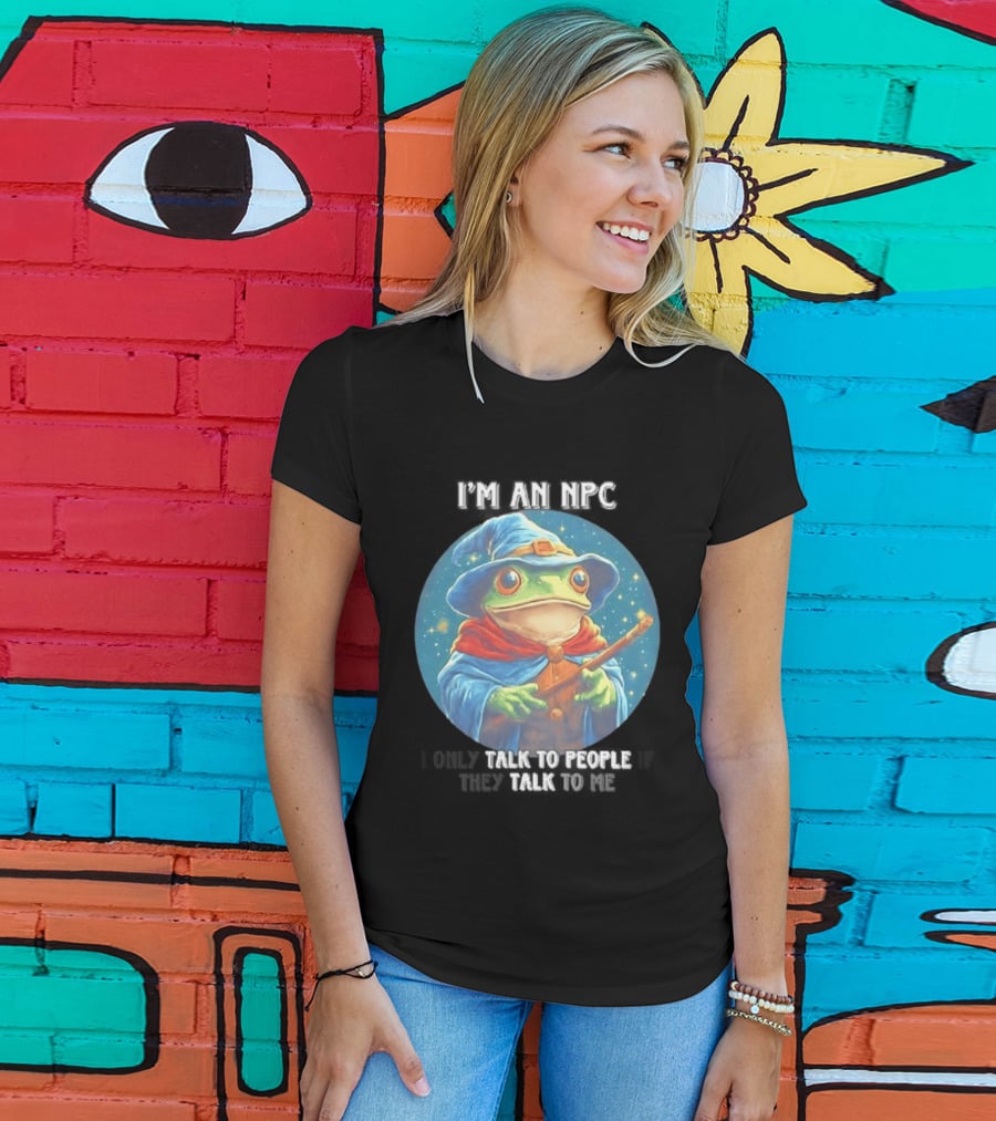 I'm An NPC Frog Wizard I Only Talk To People If They Talk To Me T-Shirt