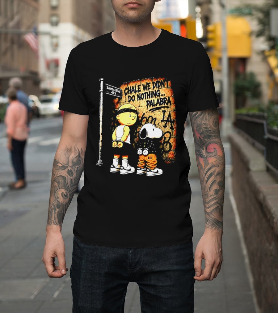 Chale We Didn't Do Nothing Palabra Chicano Gangster Charlie Brown Snoopy T-Shirt