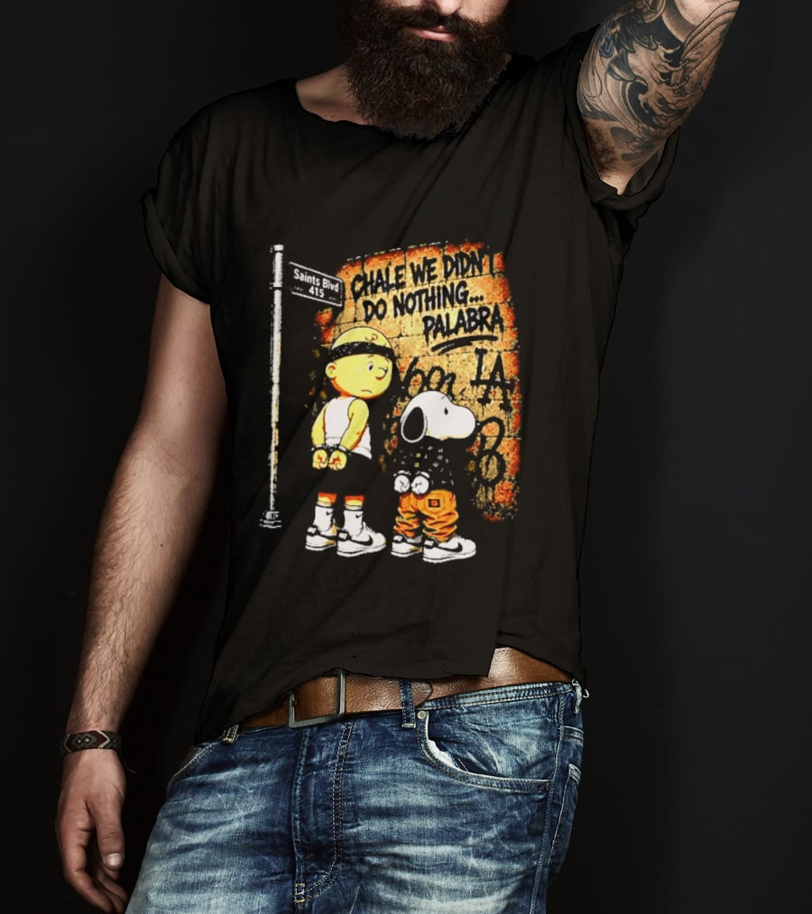 Chale We Didn't Do Nothing Palabra Chicano Gangster Charlie Brown Snoopy T-Shirt