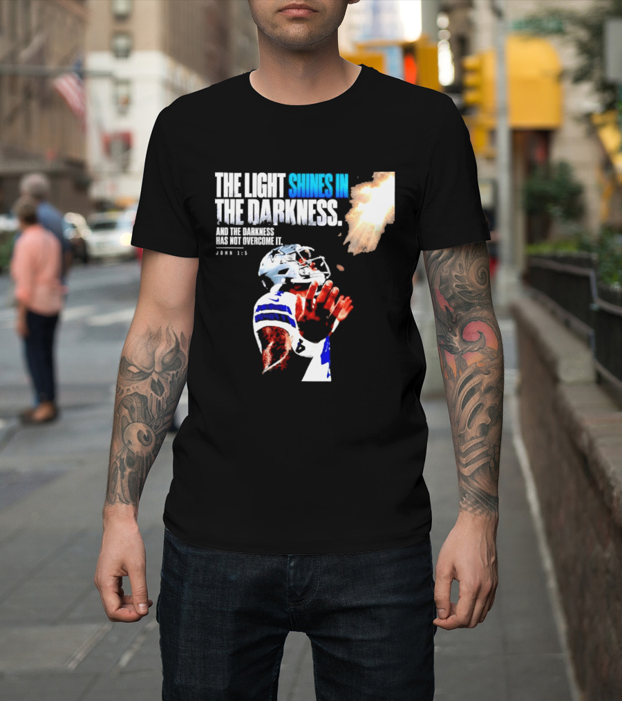 Dallas Football Dak Prescott The Light Shines In The Darkness John 1:5 Christian Faith T-Shirt
