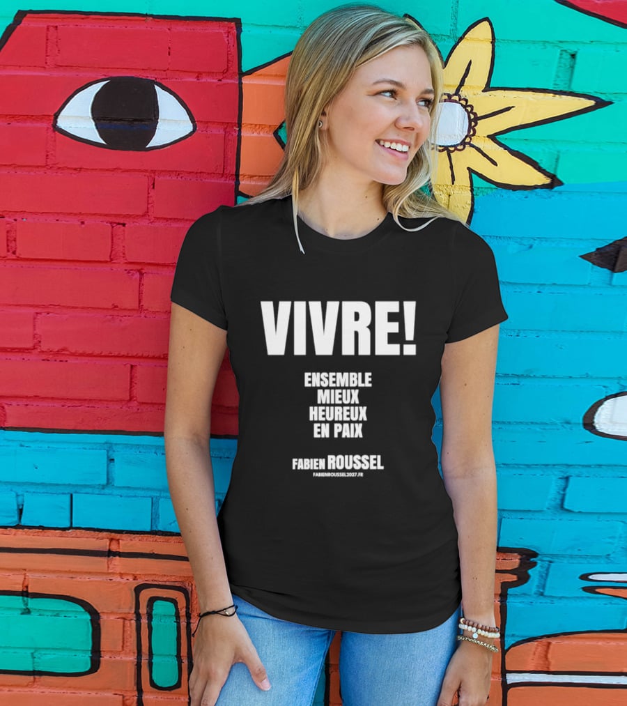Vivre Ensemble Mieux Heureux En Paix Fabien Roussel Vivre Ensemble Org Eu T-Shirt