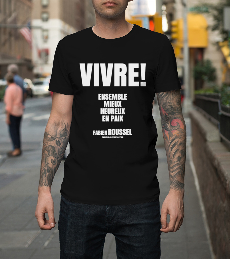 Vivre Ensemble Mieux Heureux En Paix Fabien Roussel Vivre Ensemble Org Eu T-Shirt