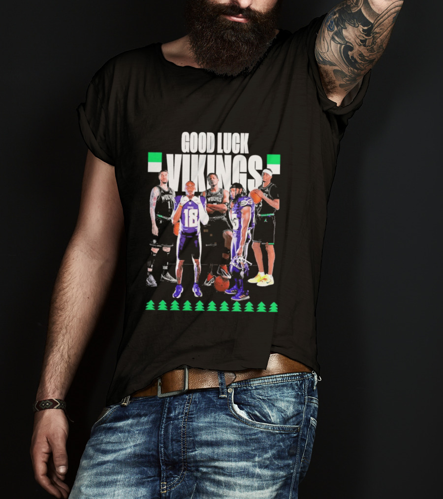 Good Luck Vikings Minnesota Timberwolves T-Shirt