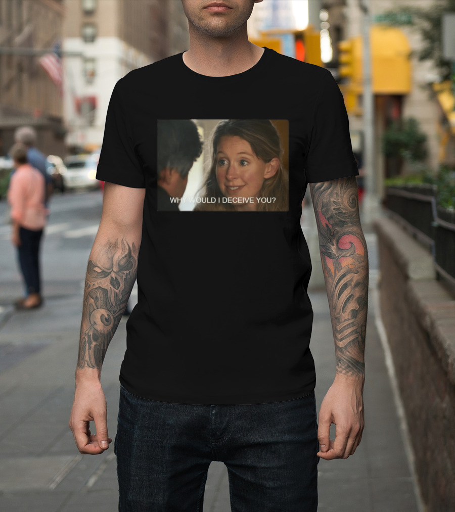 Why Would I Deceive You Meme Woman Smiling Facial Expression T-Shirt