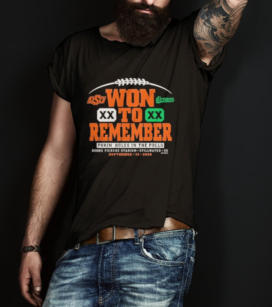 Oklahoma State Vs Oregon Won To Remember Boone Pickens Stadium Stillwater OK September 12 2026 T-Shirt