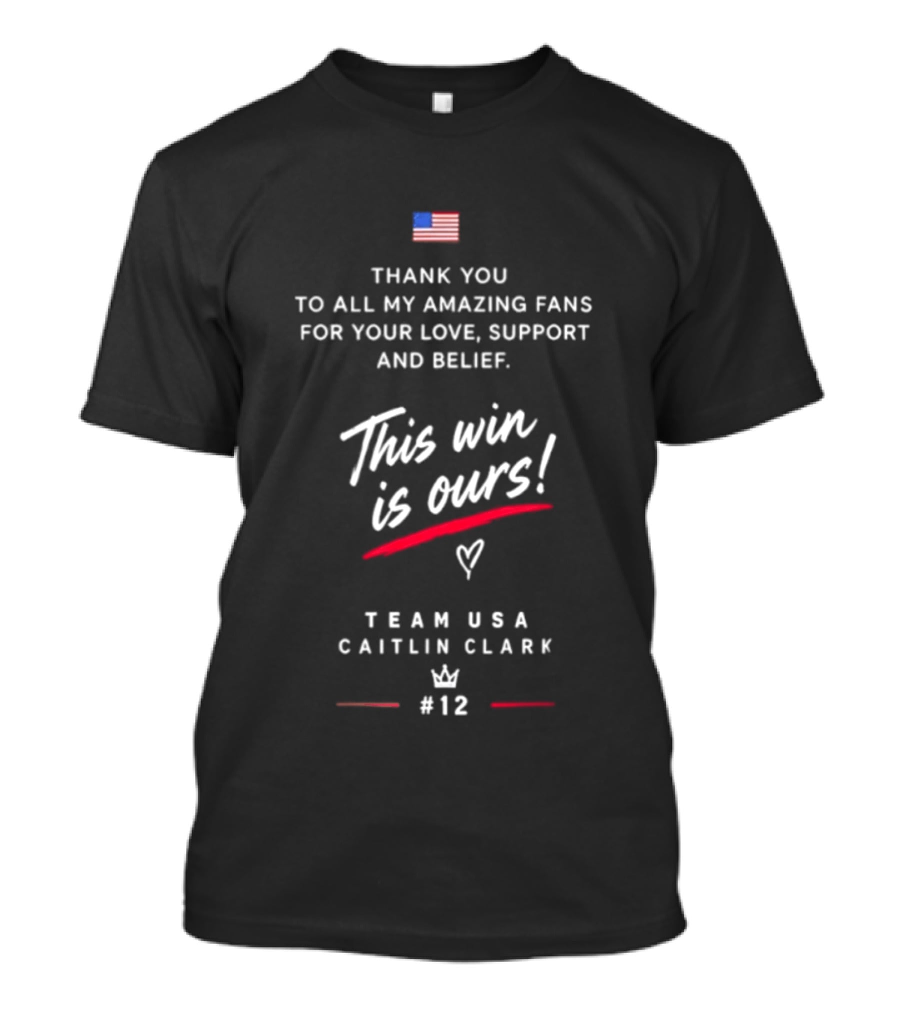 Thank You To All My Amazing Fans Caitlin Clark Team USA This Win Is Ours Support And Belief #12 T-Shirt