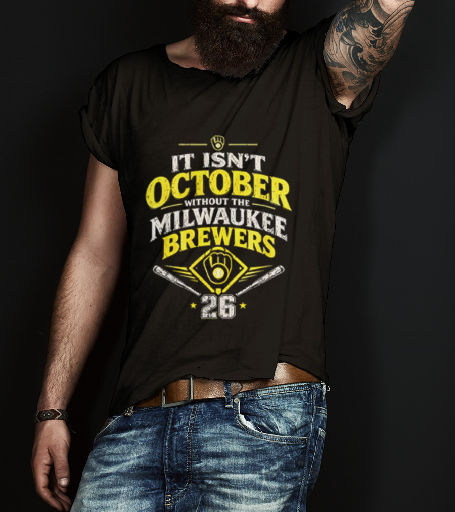Milwaukee Brewers 2026 It Isn't October Without The Brewers T-Shirt