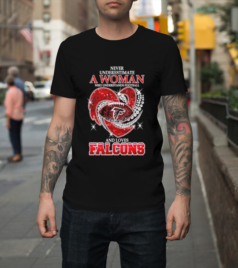 Never Underestimate A Woman Who Understands Football And Loves Falcons T-Shirt