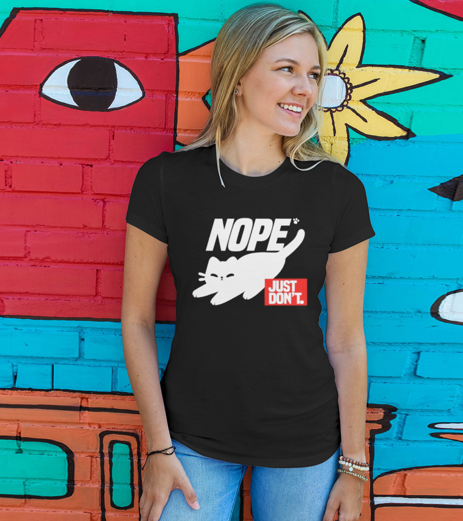 NOPE Cat Just Don't T-Shirt
