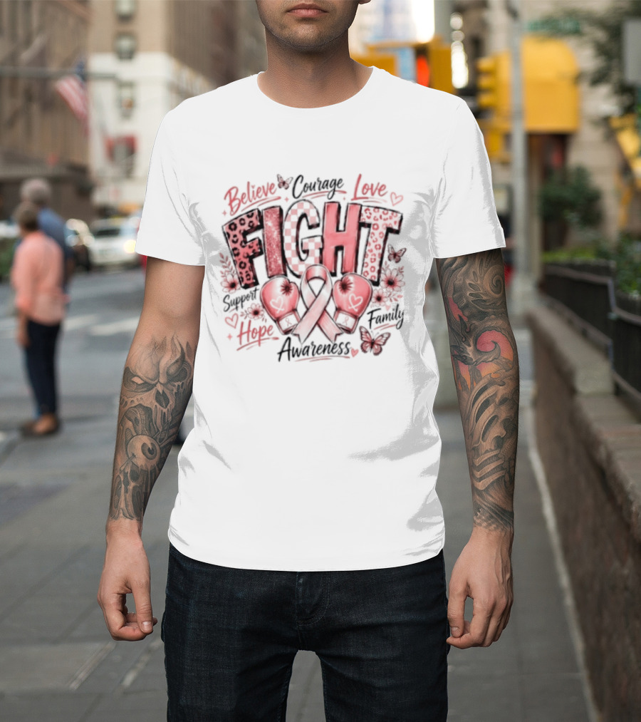 Believe Courage Love Fight Support Hope Family Breast Cancer Awareness Ribbon T-Shirt