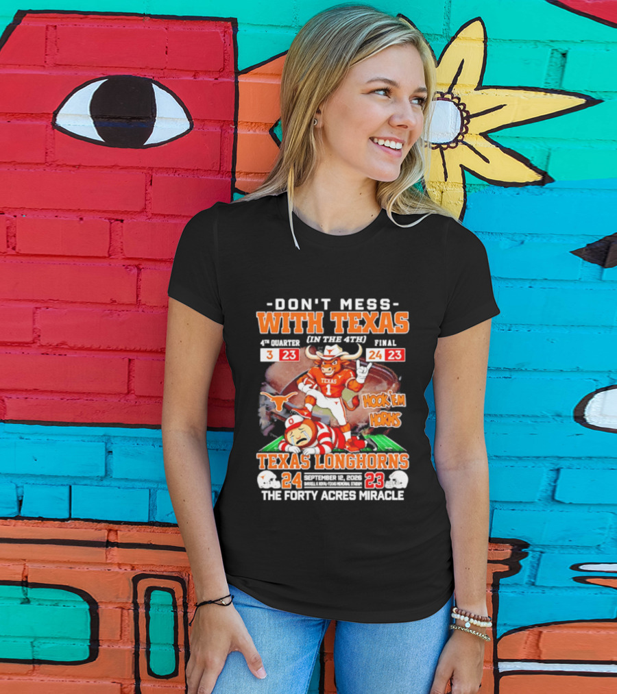 Texas Longhorns Don't Mess With Texas Hook 'Em Horns The Forty Acres Miracle 24 To 23 Victory T-Shirt