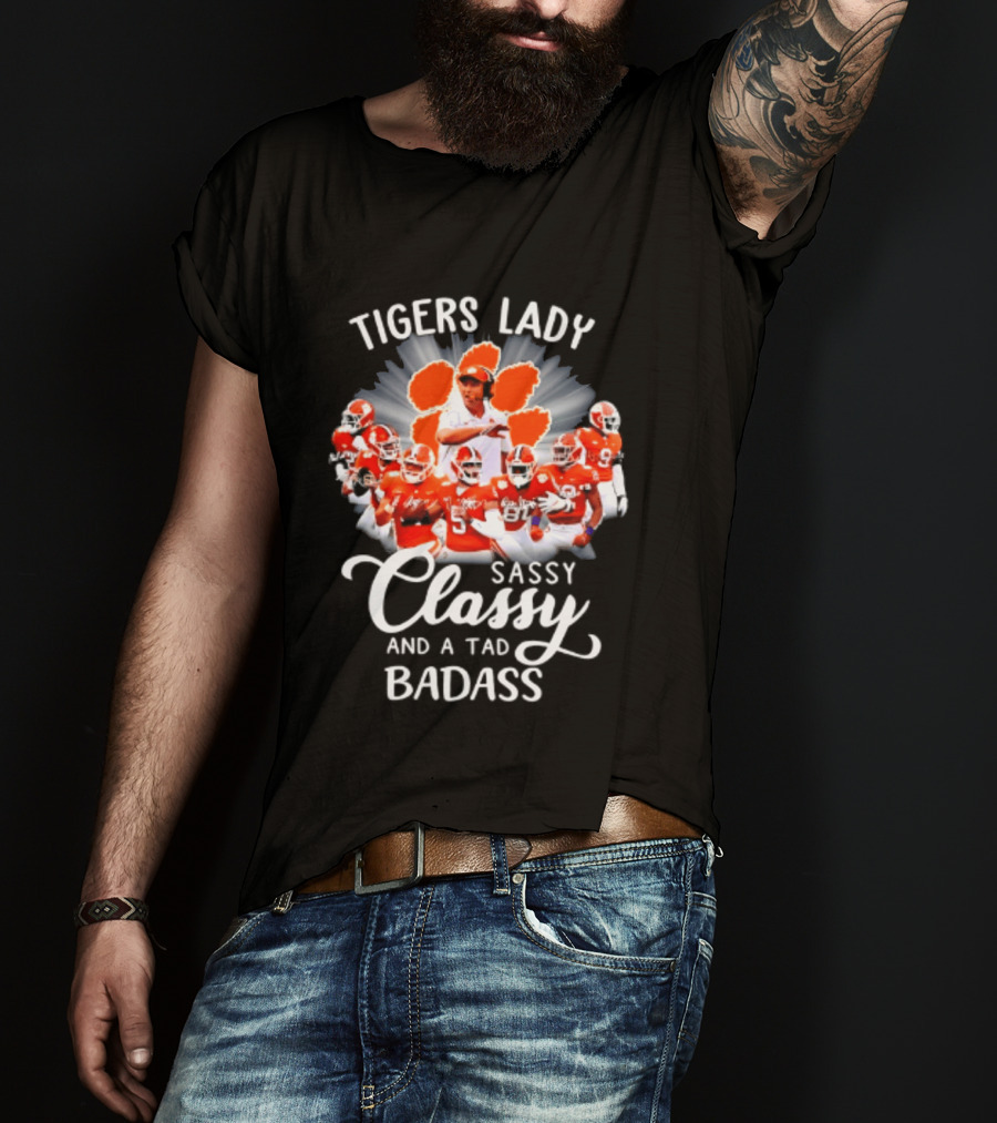 Tigers Lady Sassy Classy And A Tad Badass Clemson Football Signatures T-Shirt