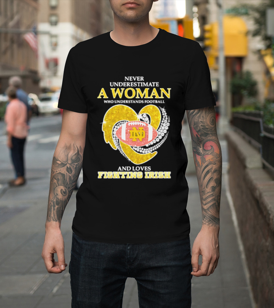 Never Underestimate A Woman Who Understands Football And Loves Fighting Irish T-Shirt