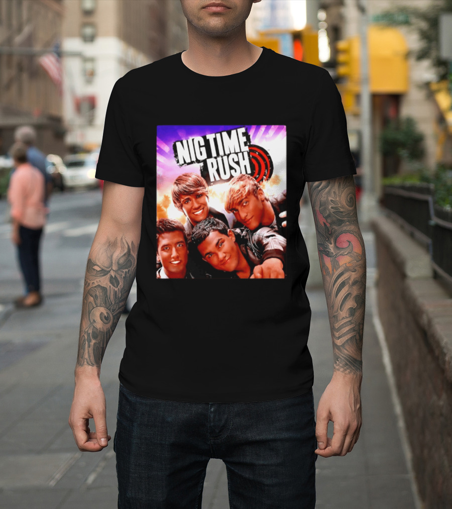 Nig Time Rush Nickelodeon Boy Band Meme Burst T-Shirt