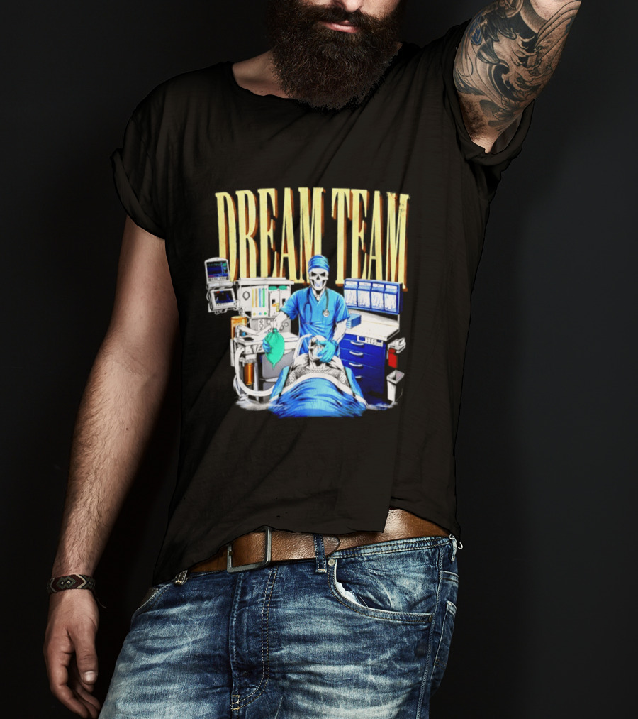 Dream Team Anesthesiologist Skeleton Anesthesia T-Shirt