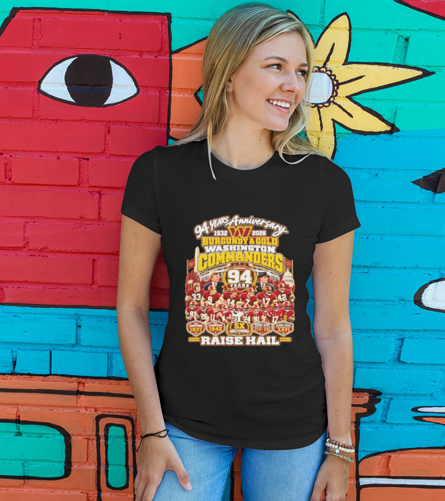 94 Years Anniversary 1932 2026 Washington Commanders Burgundy And Gold Raise Hail Champions 94 Years 5X Gold Champions T-Shirt